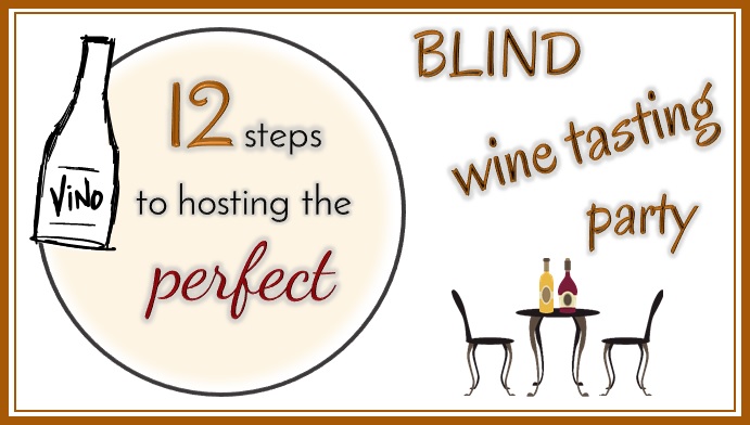12 Steps to Hosting a Blind Wine Tasting Party